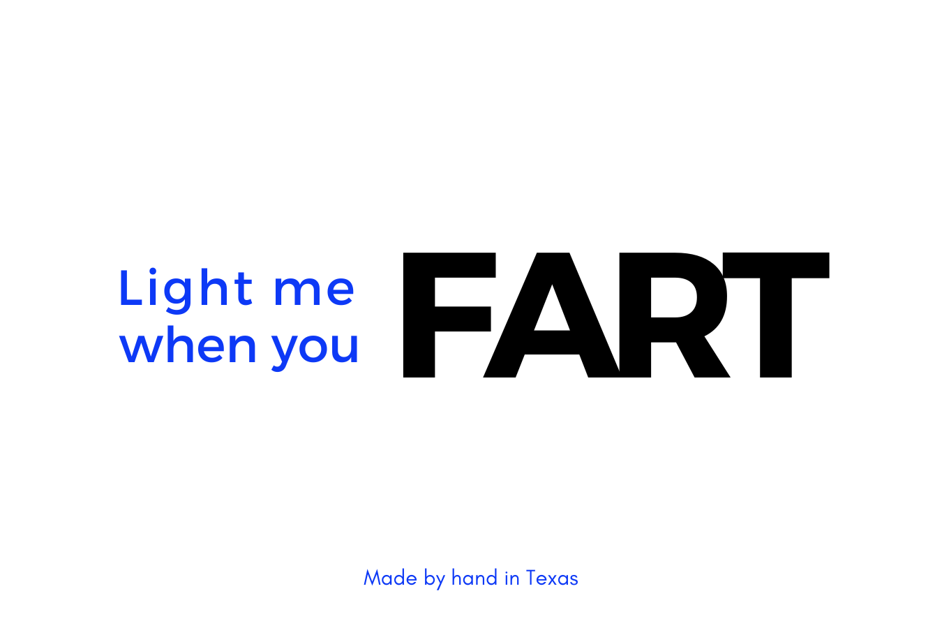 Light me when you FART
