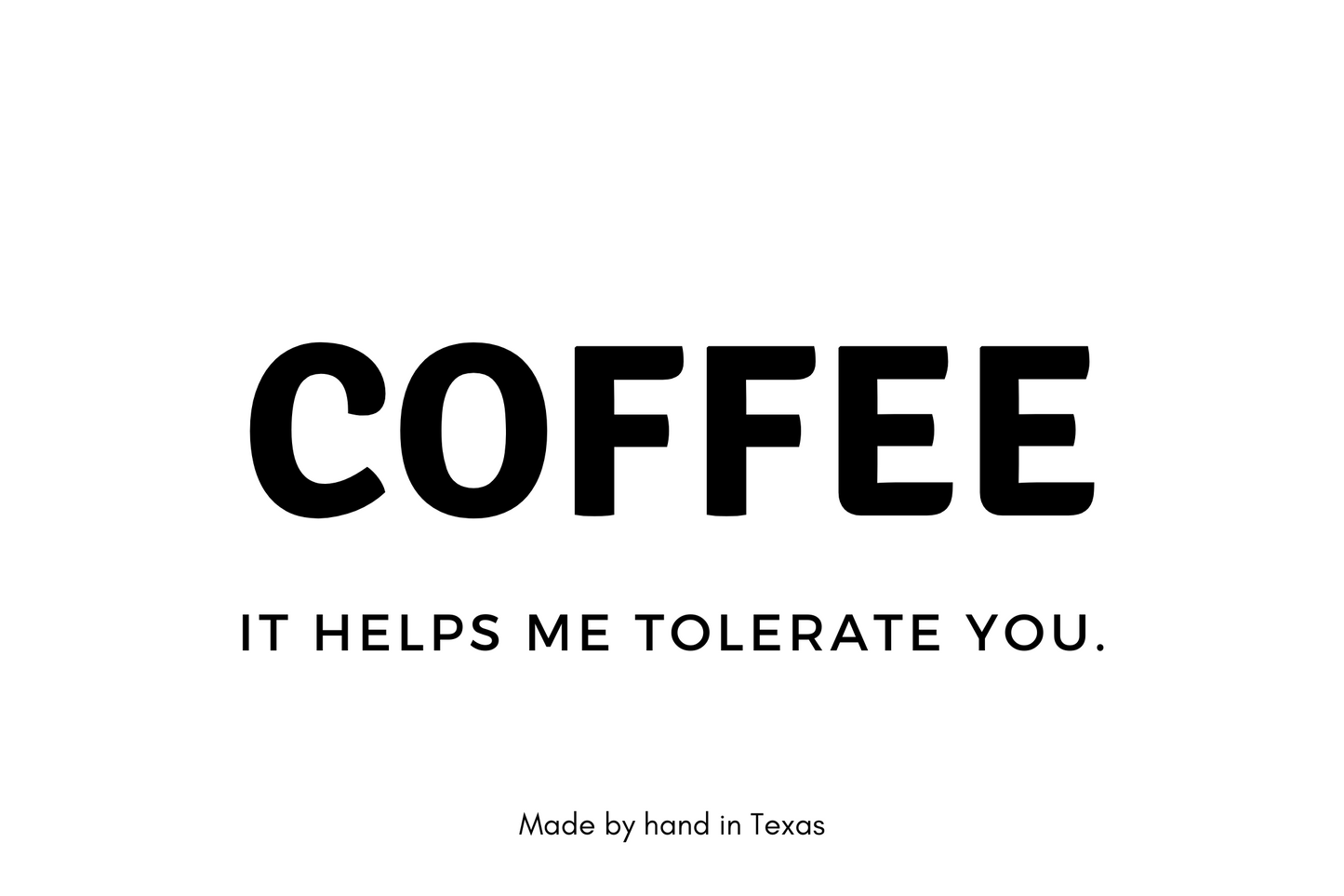 Coffee - It helps me tolerate you - Naughty Candle