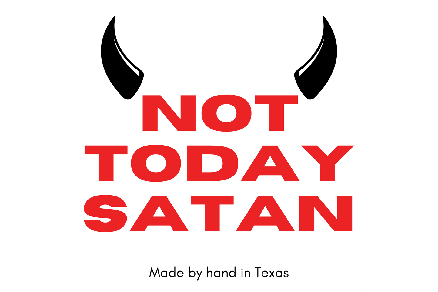 Not today Satan