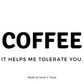 Coffee - It helps me tolerate you - Naughty Candle