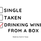 Single, Taken, Drinking wine from a box - Naughty Candle