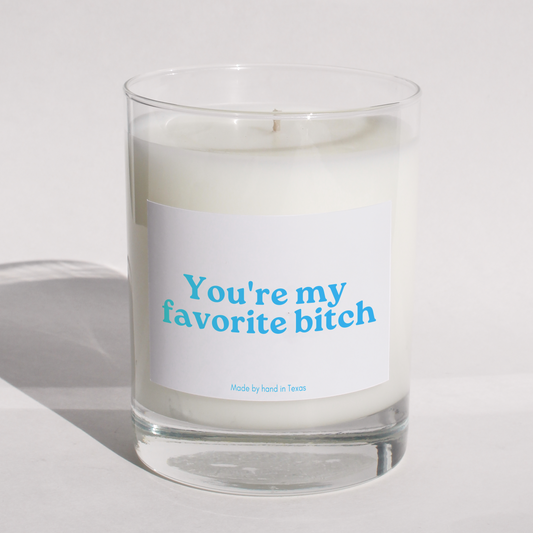 You're my favorite bitch - Naughty Candle