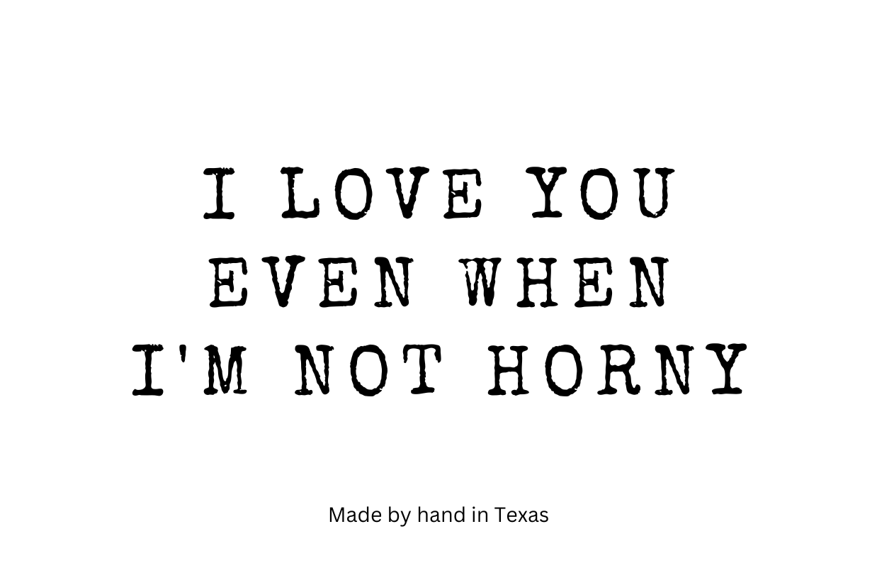 I love you even when I'm not horny - Naughty Candle