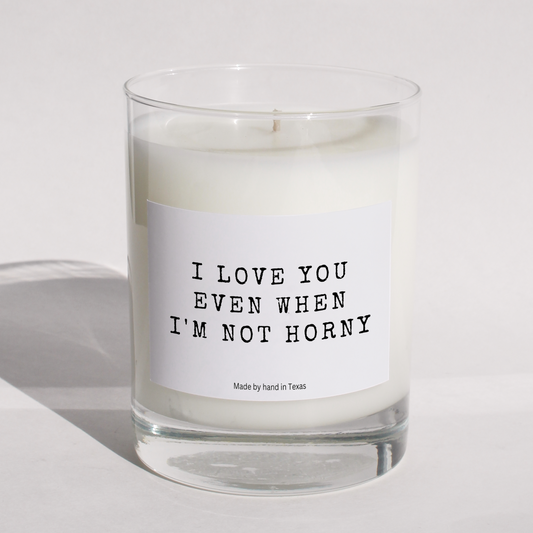 I love you even when I'm not horny - Naughty Candle