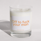 Off to fuck your man - Naughty Candle